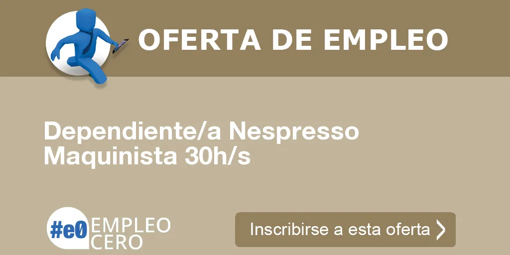 Dependiente/a Nespresso Maquinista 30h/s