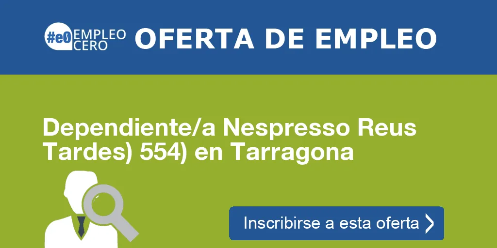 Dependiente/a Nespresso Reus Tardes) 554) en Tarragona