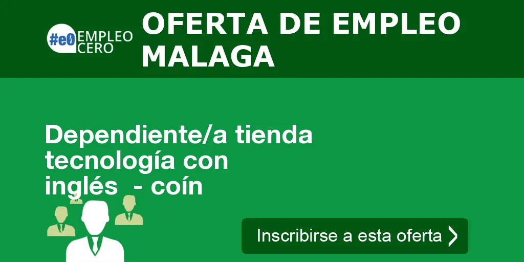 Dependiente/a tienda tecnología con inglés - coín Dependiente/a tienda tecnología con inglés - coín