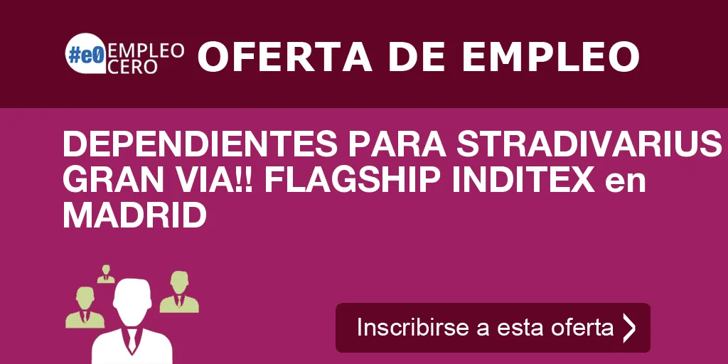 DEPENDIENTES PARA STRADIVARIUS GRAN VIA!! FLAGSHIP INDITEX en MADRID DEPENDIENTES PARA STRADIVARIUS GRAN VIA!! FLAGSHIP INDITEX en MADRID