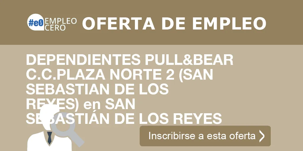 DEPENDIENTES PULL&BEAR C.C.PLAZA NORTE 2 (SAN SEBASTIAN DE LOS REYES) en SAN SEBASTIÁN DE LOS REYES