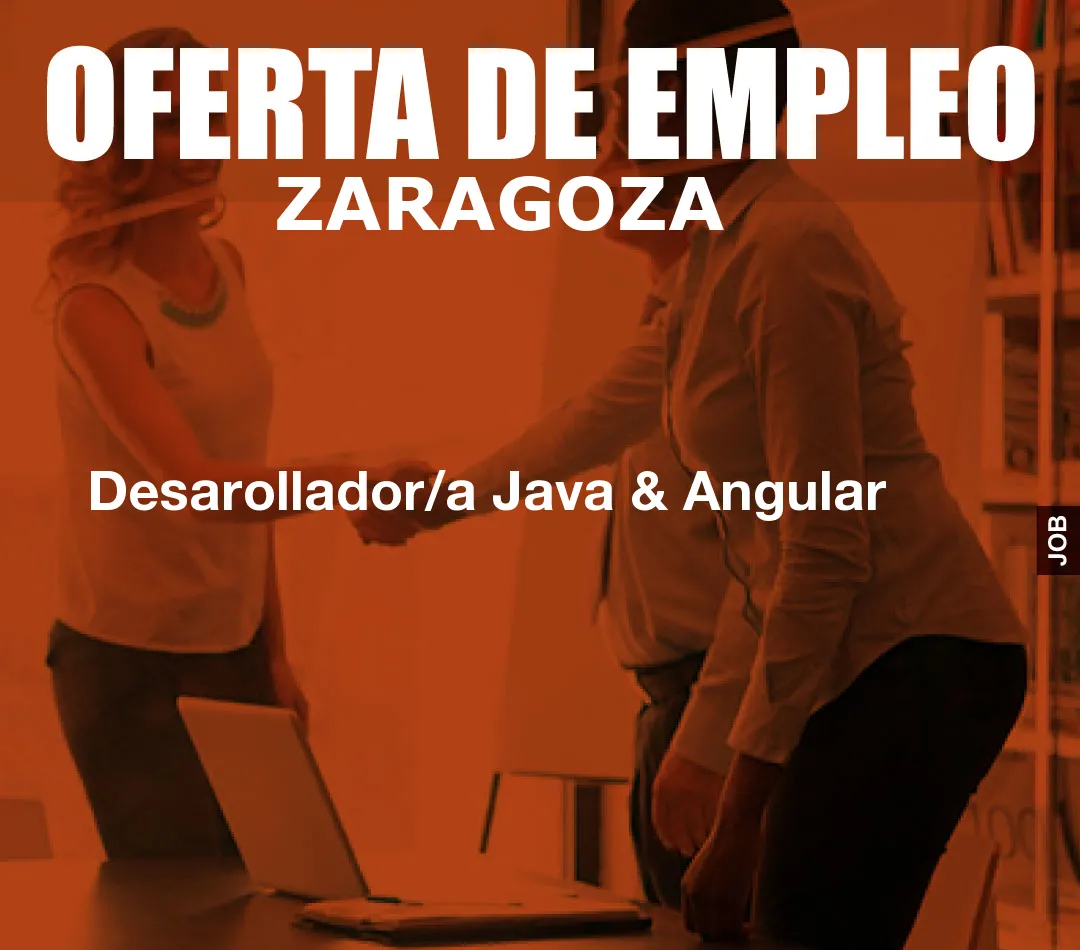 Desarollador/a Java & Angular Desarollador/a Java & Angular