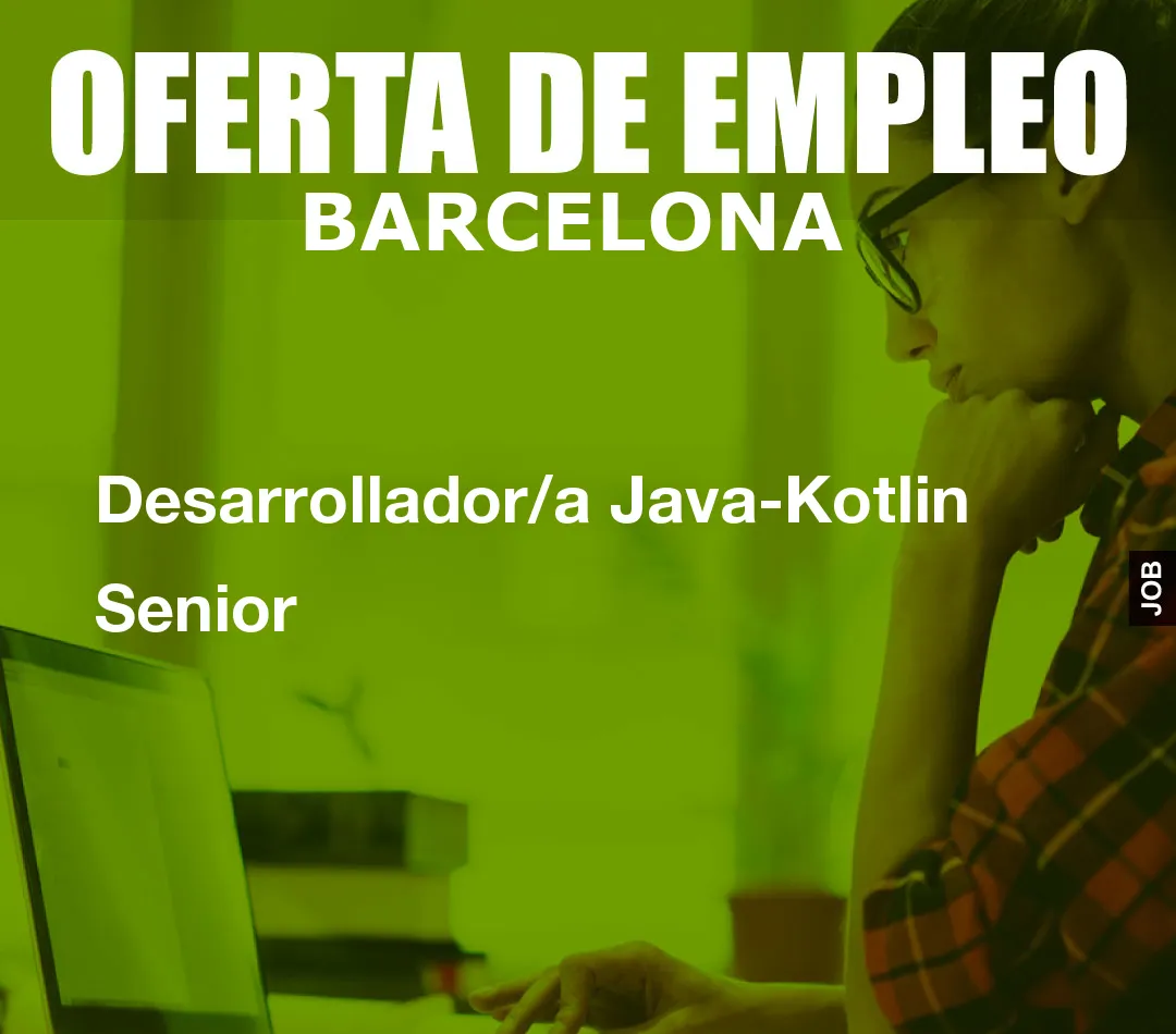 Desarrollador/a Java-Kotlin Senior