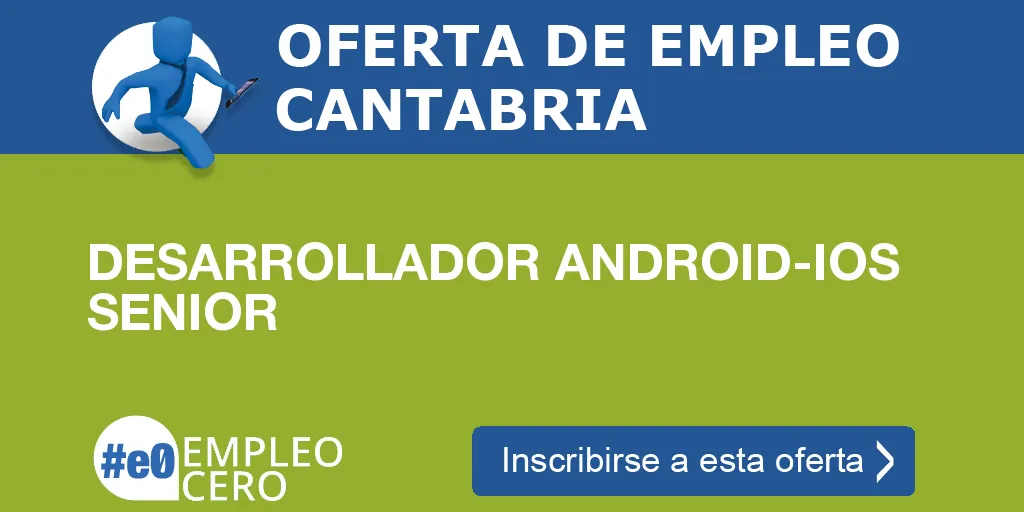 DESARROLLADOR ANDROID-IOS SENIOR DESARROLLADOR ANDROID-IOS SENIOR