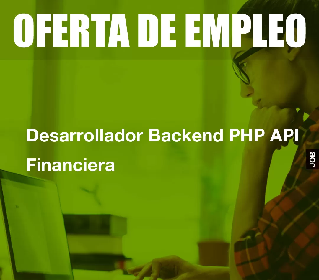Desarrollador Backend PHP API Financiera Desarrollador Backend PHP API Financiera