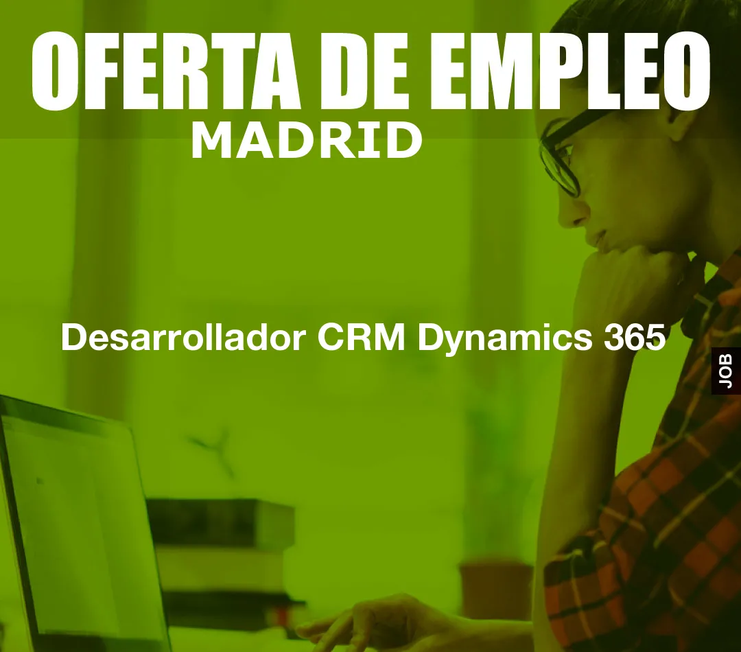 Desarrollador CRM Dynamics 365 Desarrollador CRM Dynamics 365