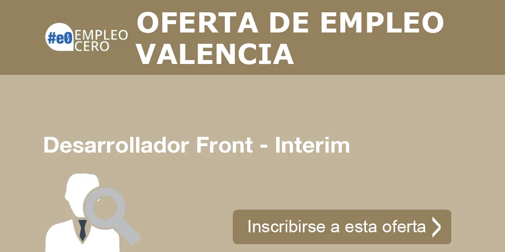 Desarrollador Front - Interim Desarrollador Front - Interim