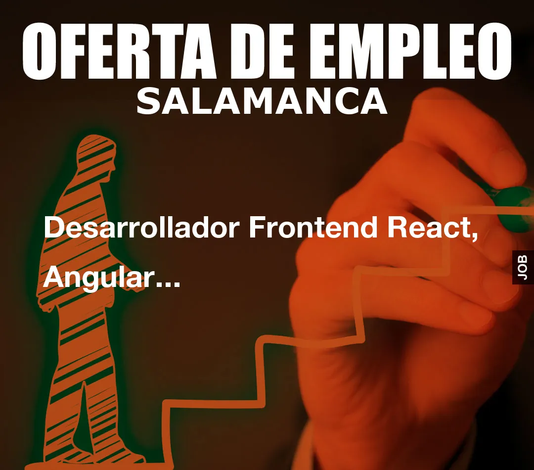 Desarrollador Frontend React, Angular…