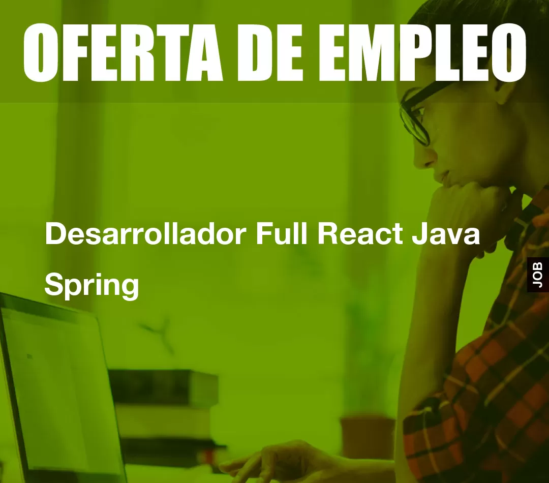 Desarrollador Full React Java Spring