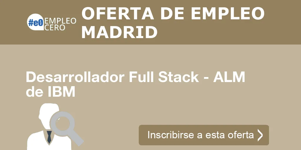 Desarrollador Full Stack - ALM de IBM Desarrollador Full Stack - ALM de IBM