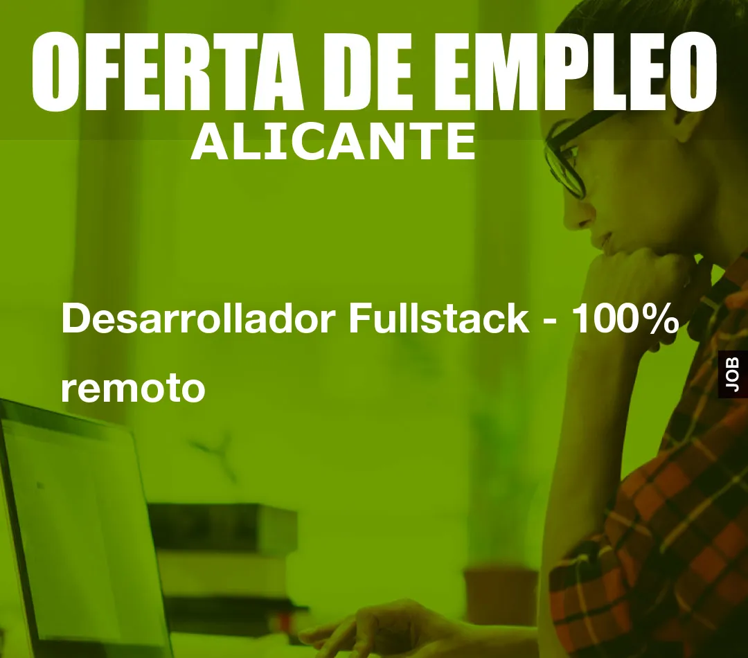 Desarrollador Fullstack – 100% remoto