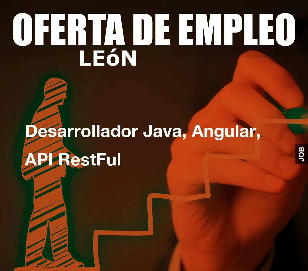 Desarrollador Java, Angular, API RestFul Desarrollador Java, Angular, API RestFul