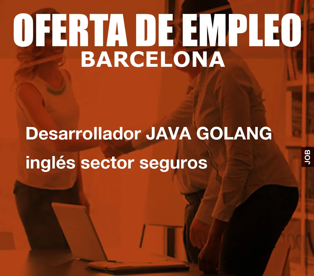 Desarrollador JAVA GOLANG inglés sector seguros