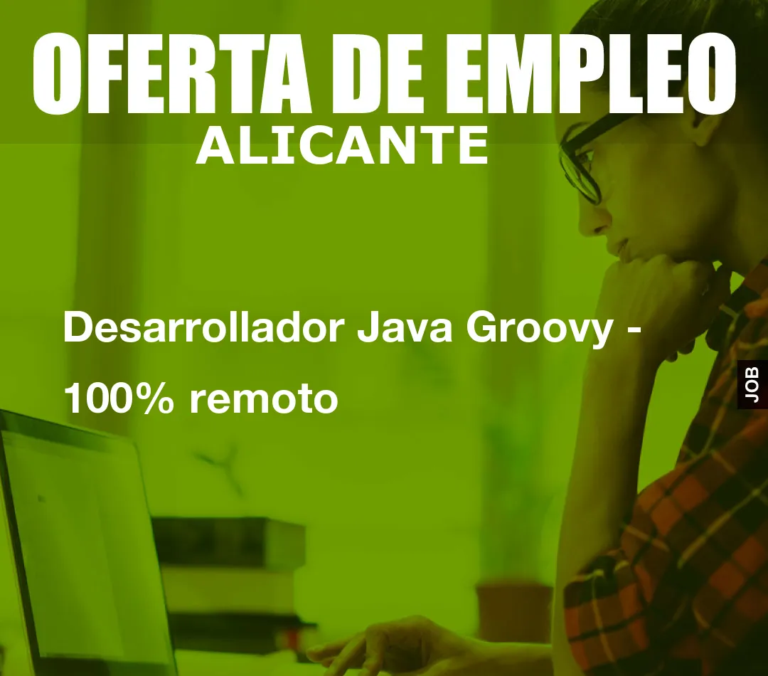 Desarrollador Java Groovy – 100% remoto
