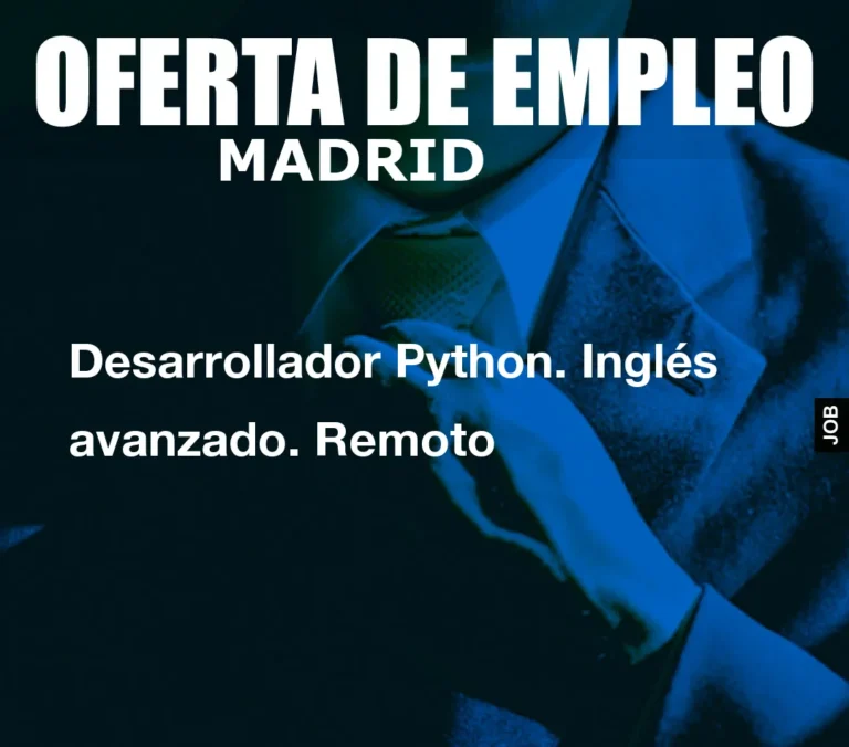 Desarrollador Python. Inglés avanzado. Remoto