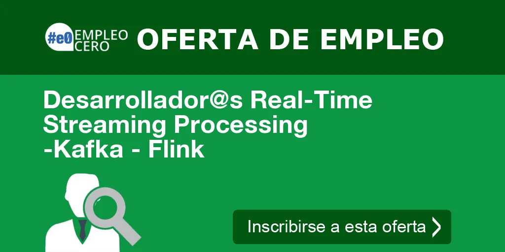 Desarrollador@s Real-Time Streaming Processing -Kafka - Flink