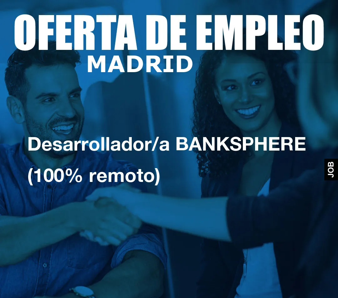 Desarrollador/a BANKSPHERE (100% remoto) Desarrollador/a BANKSPHERE (100% remoto)