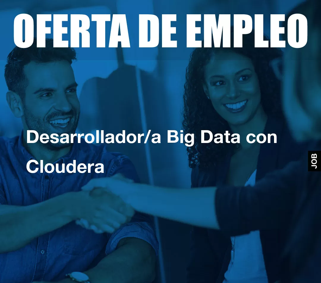 Desarrollador/a Big Data con Cloudera Desarrollador/a Big Data con Cloudera