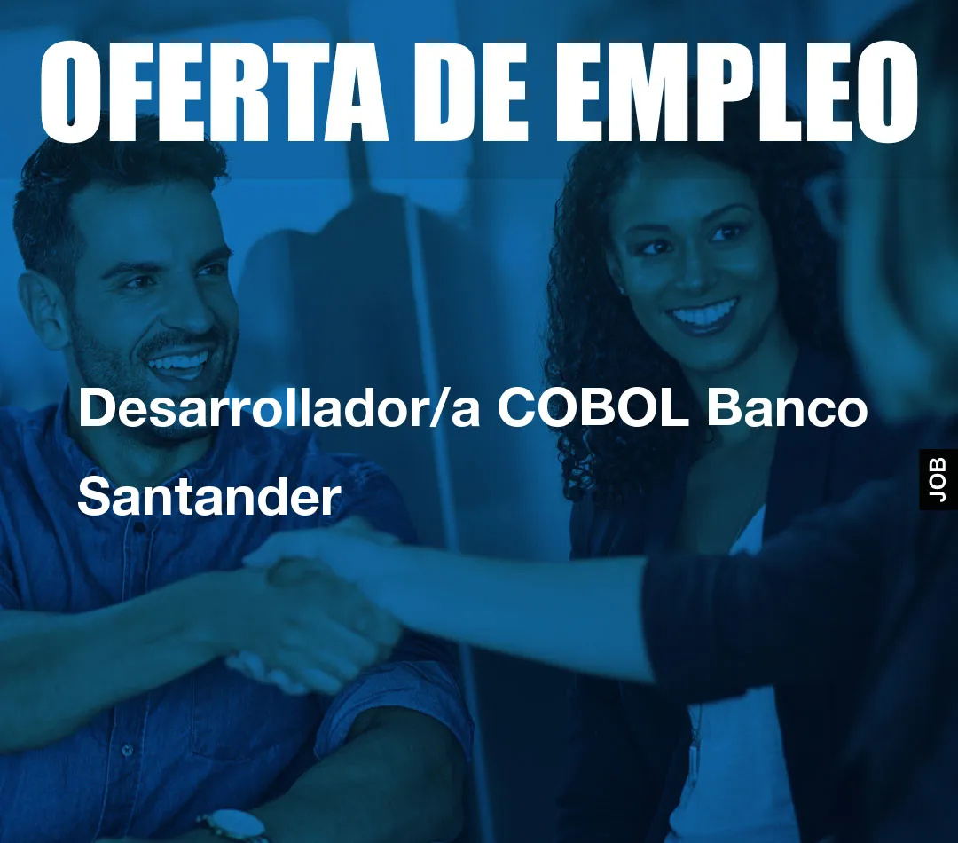 Desarrollador/a COBOL Banco Santander Desarrollador/a COBOL Banco Santander