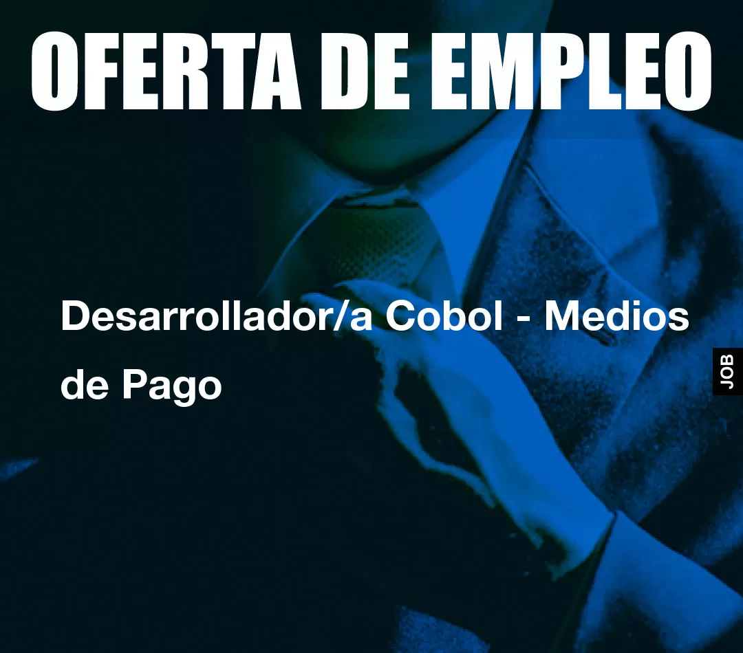 Desarrollador/a Cobol - Medios de Pago Desarrollador/a Cobol - Medios de Pago