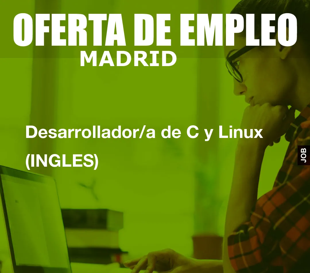 Desarrollador/a de C y Linux (INGLES) Desarrollador/a de C y Linux (INGLES)