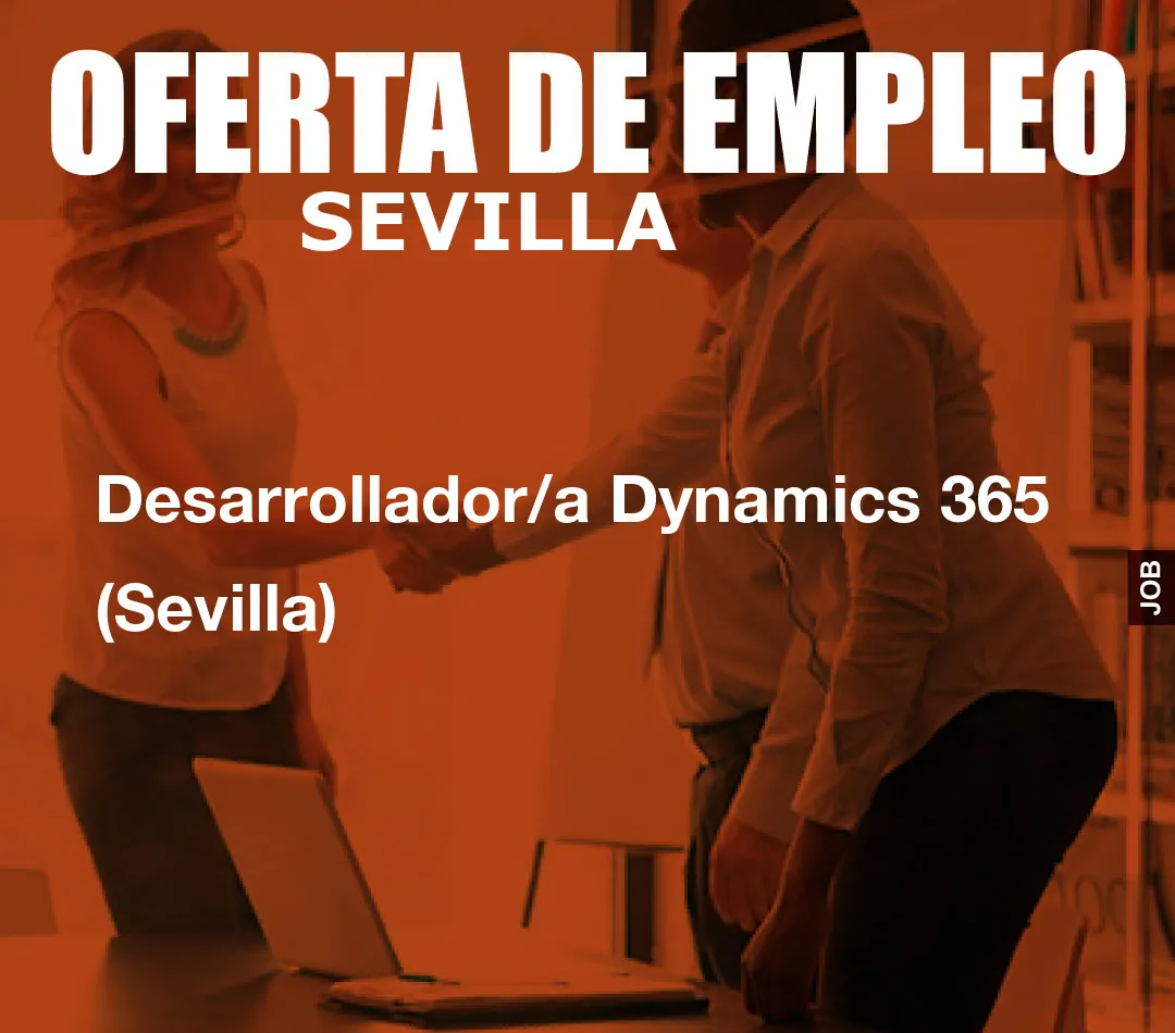 Desarrollador/a Dynamics 365 (Sevilla) Desarrollador/a Dynamics 365 (Sevilla)
