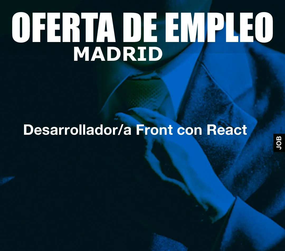 Desarrollador/a Front con React Desarrollador/a Front con React