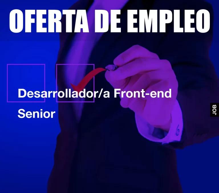 Desarrollador/a Front-end Senior
