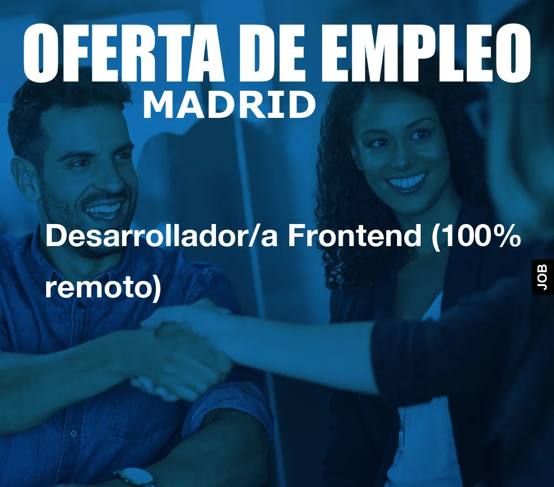 Desarrollador/a Frontend (100% remoto) Desarrollador/a Frontend (100% remoto)
