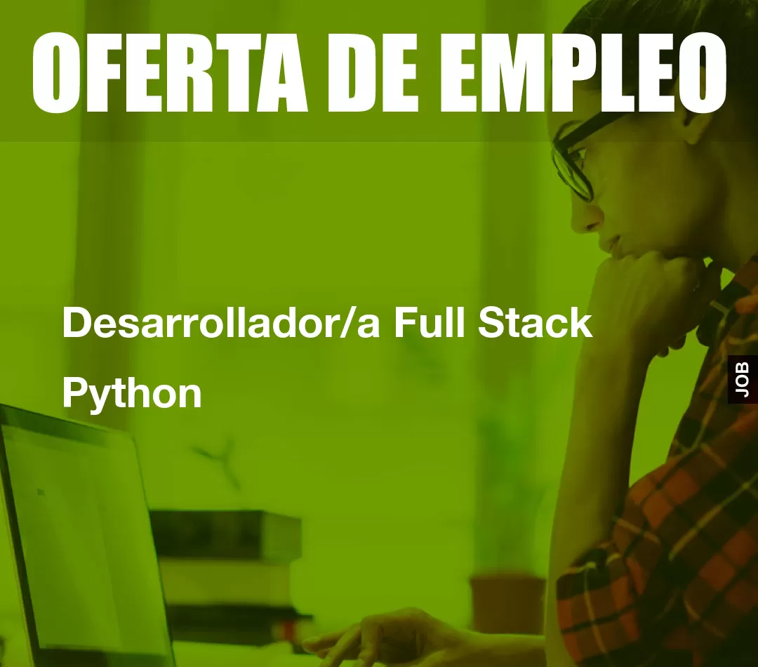 Desarrollador/a Full Stack Python Desarrollador/a Full Stack Python