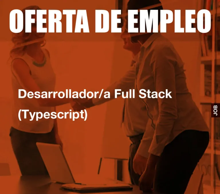 Desarrollador/a Full Stack (Typescript)