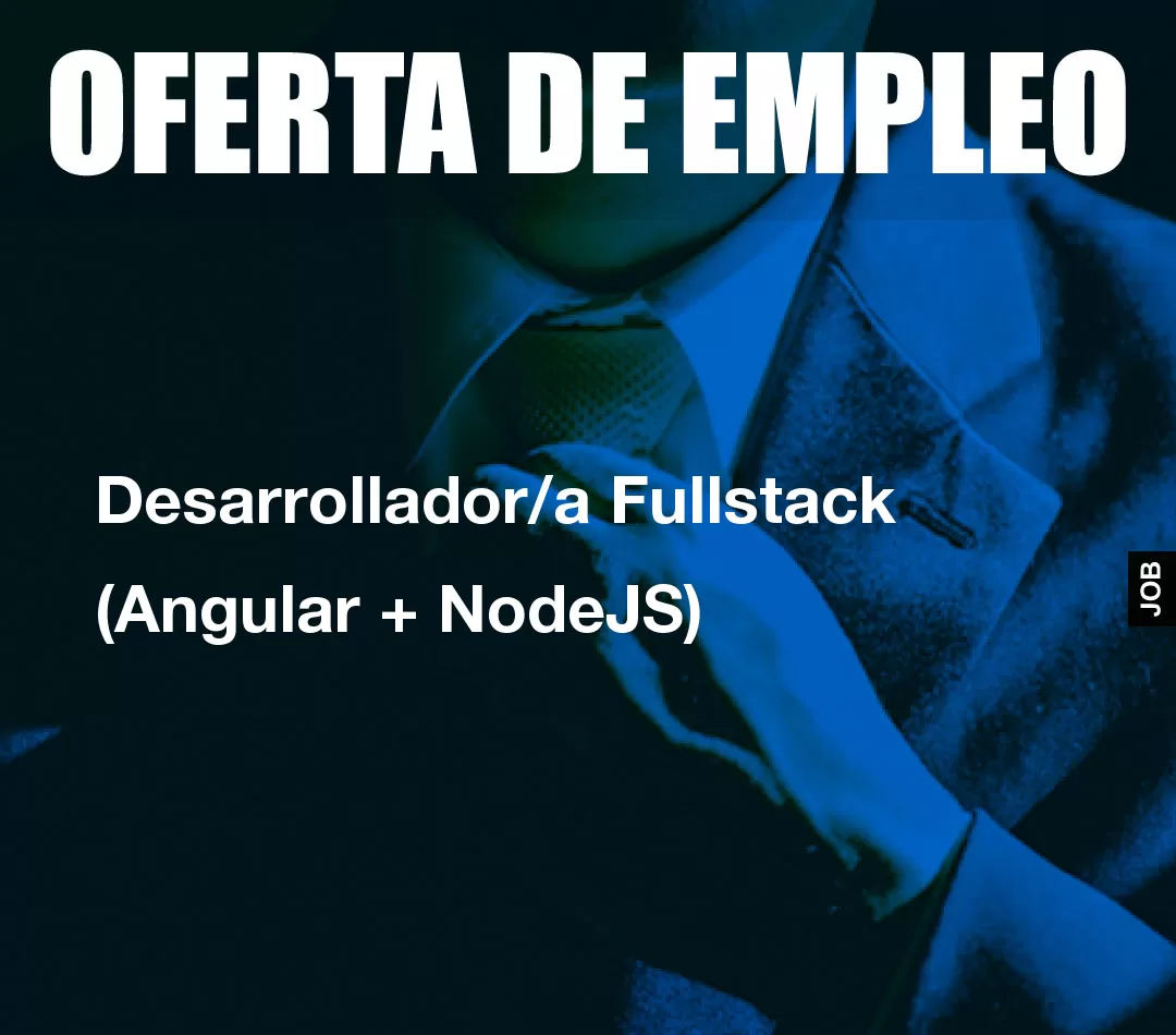Desarrollador/a Fullstack (Angular + NodeJS)