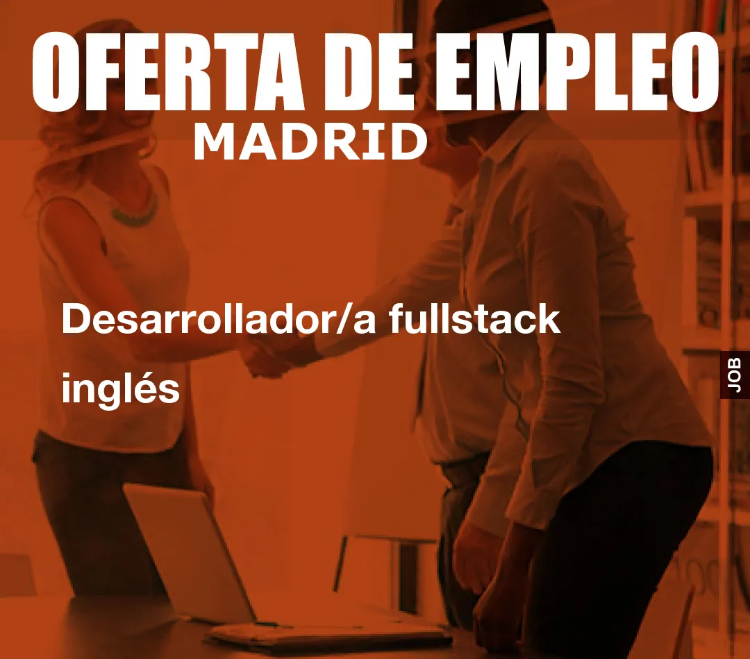 Desarrollador/a fullstack inglés Desarrollador/a fullstack inglés