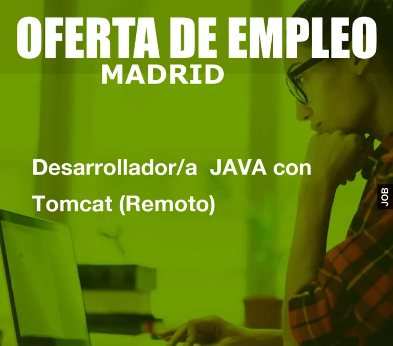 Desarrollador/a  JAVA con Tomcat (Remoto)