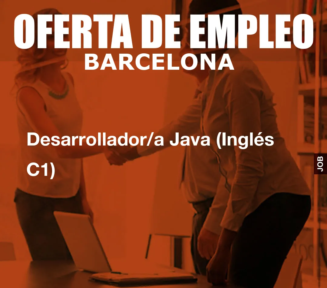 Desarrollador/a Java (Inglés C1) Desarrollador/a Java (Inglés C1)