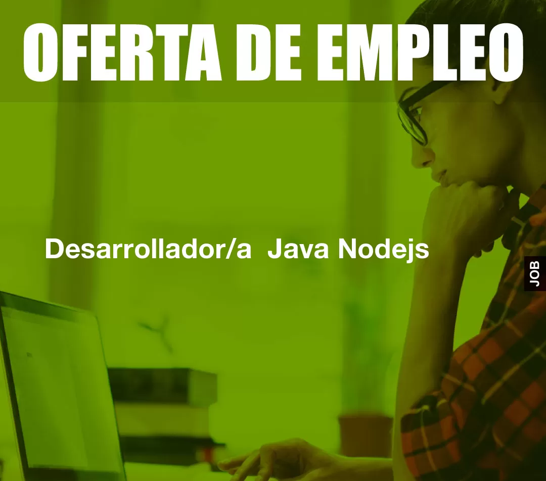Desarrollador/a Java Nodejs Desarrollador/a Java Nodejs