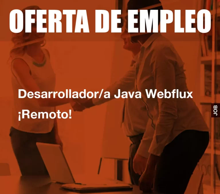 Desarrollador/a Java Webflux ¡Remoto!