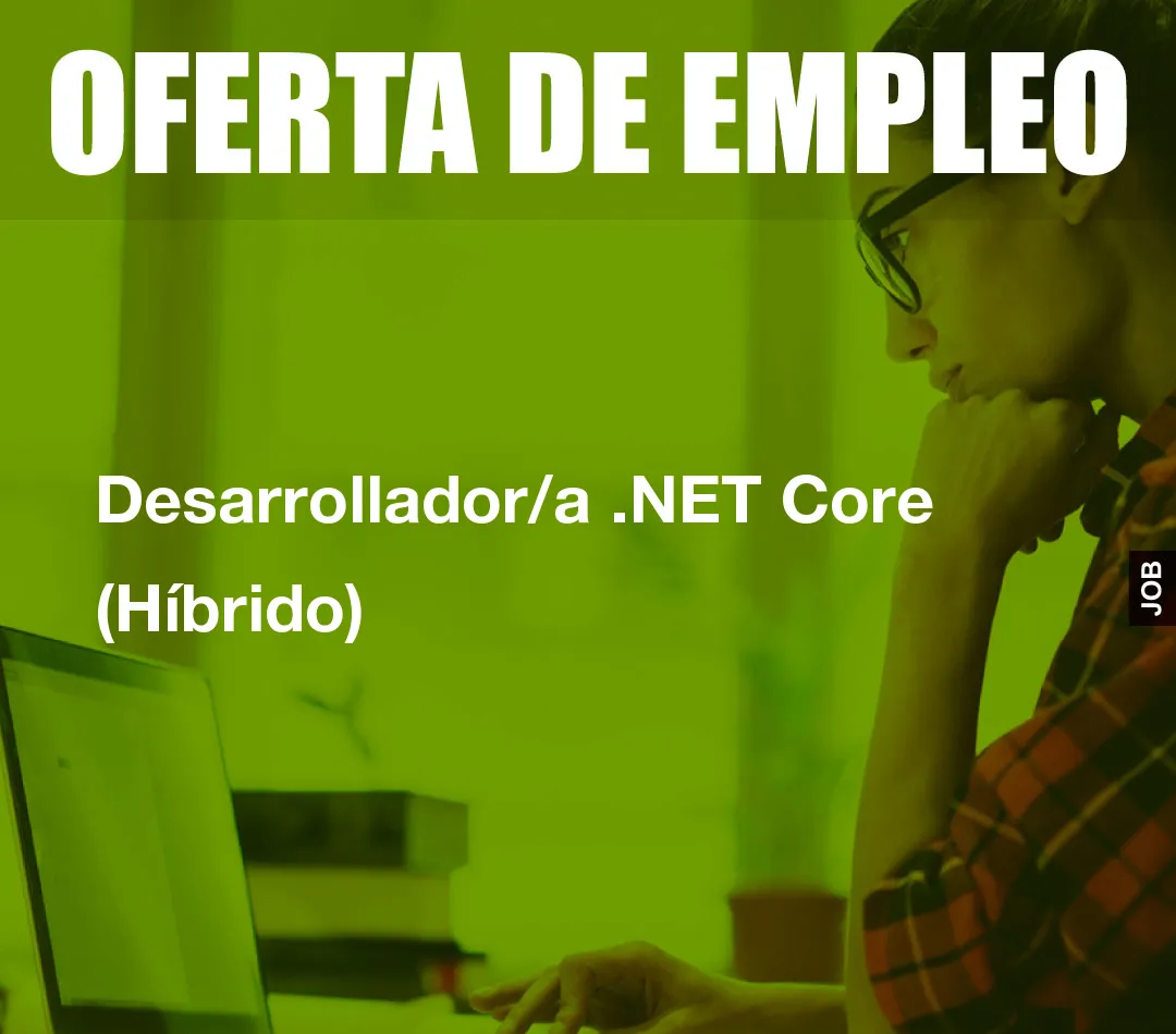 Desarrollador/a .NET Core (Híbrido) Desarrollador/a .NET Core (Híbrido)