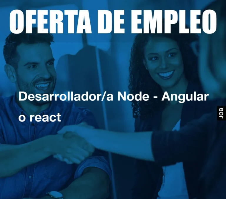 Desarrollador/a Node – Angular o react