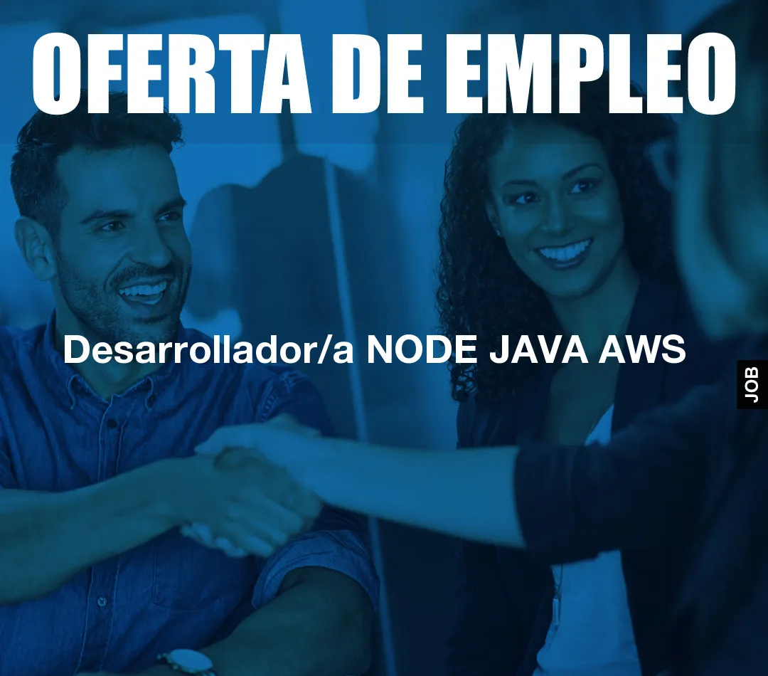 Desarrollador/a NODE JAVA AWS Desarrollador/a NODE JAVA AWS
