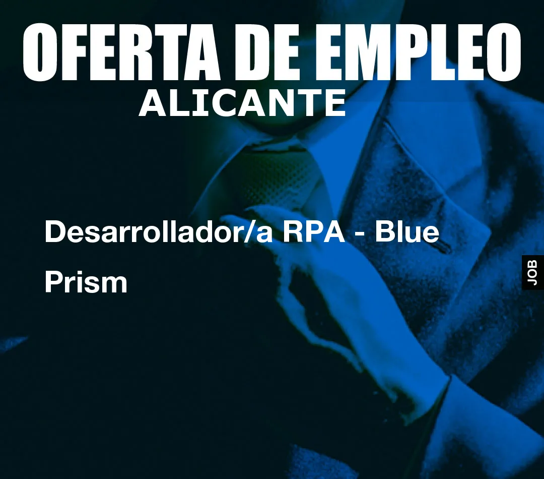 Desarrollador/a RPA - Blue Prism Desarrollador/a RPA - Blue Prism