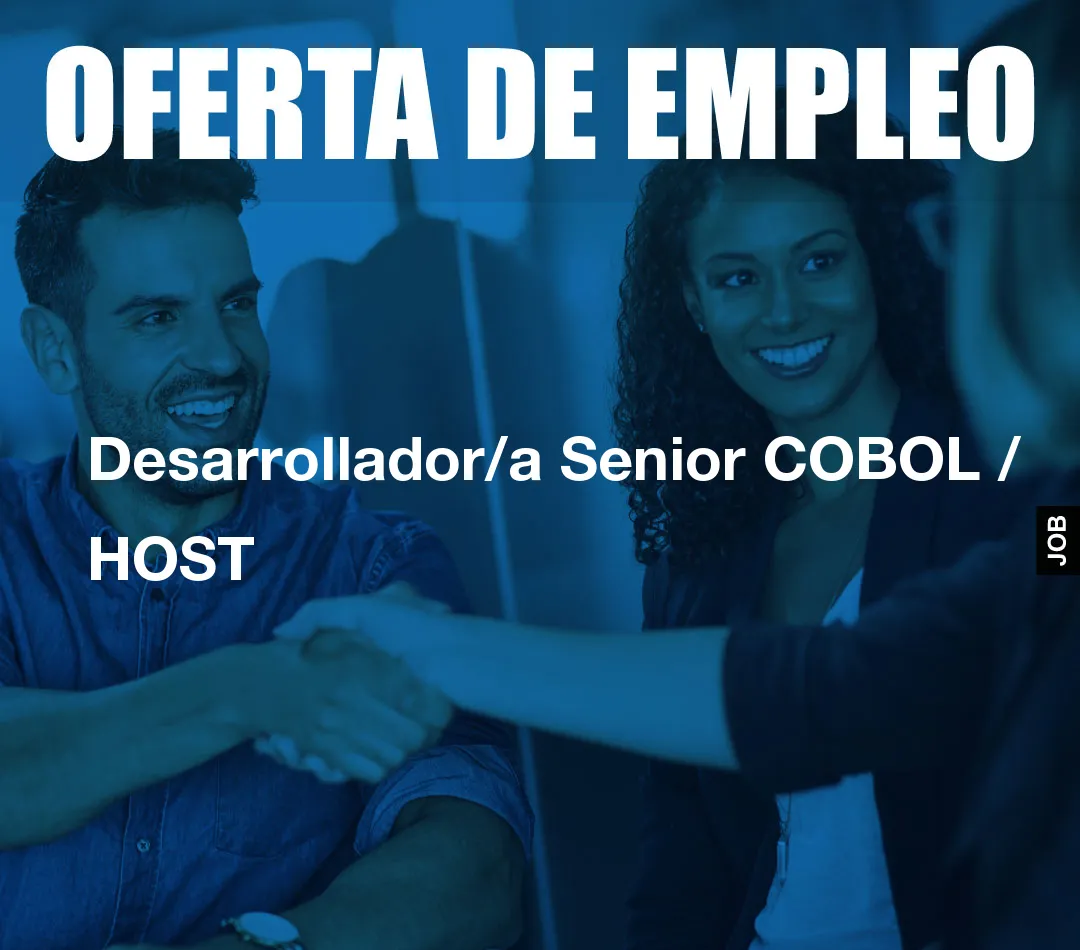 Desarrollador/a Senior COBOL / HOST Desarrollador/a Senior COBOL / HOST