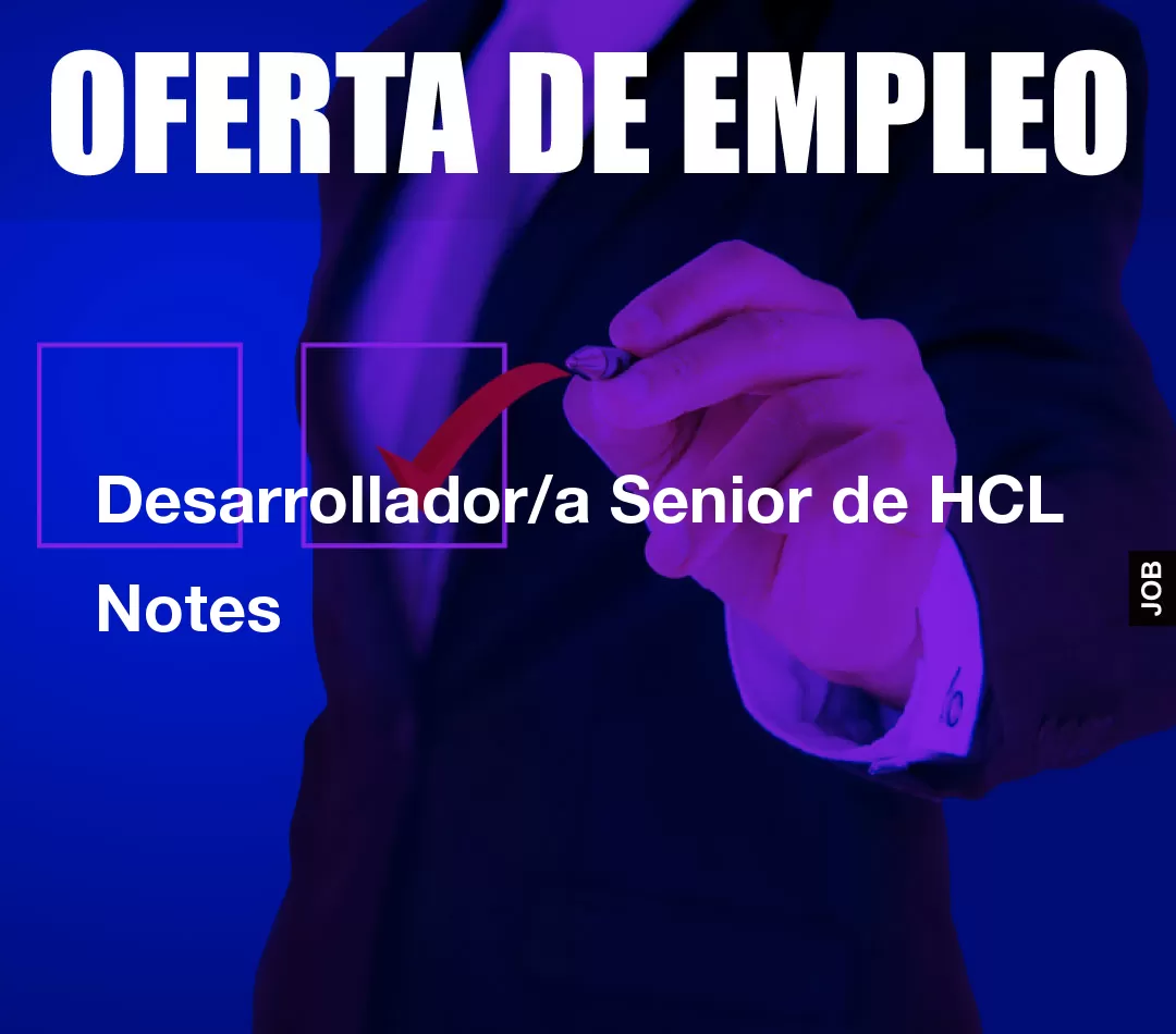 Desarrollador/a Senior de HCL Notes Desarrollador/a Senior de HCL Notes