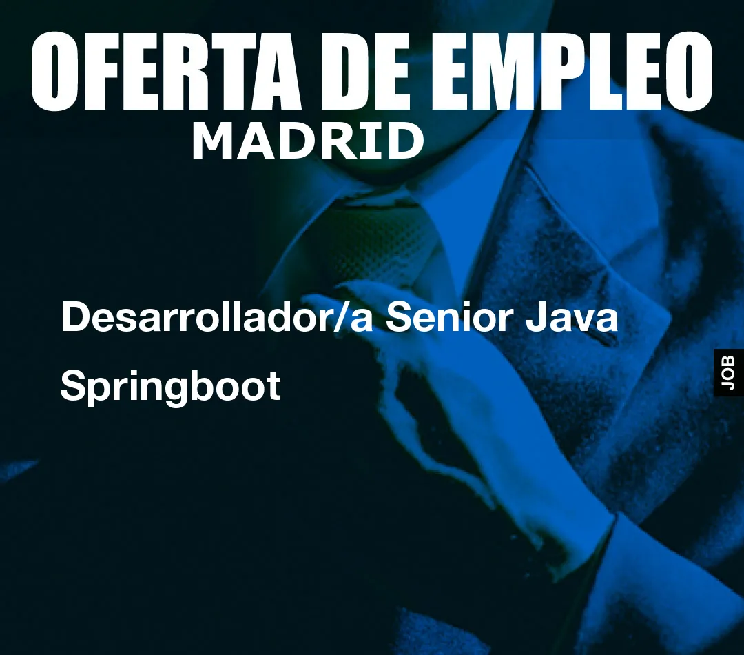 Desarrollador/a Senior Java Springboot Desarrollador/a Senior Java Springboot