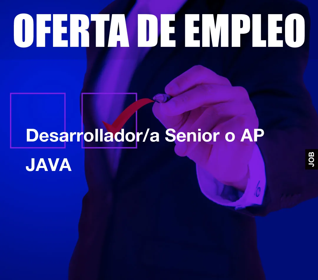 Desarrollador/a Senior o AP JAVA