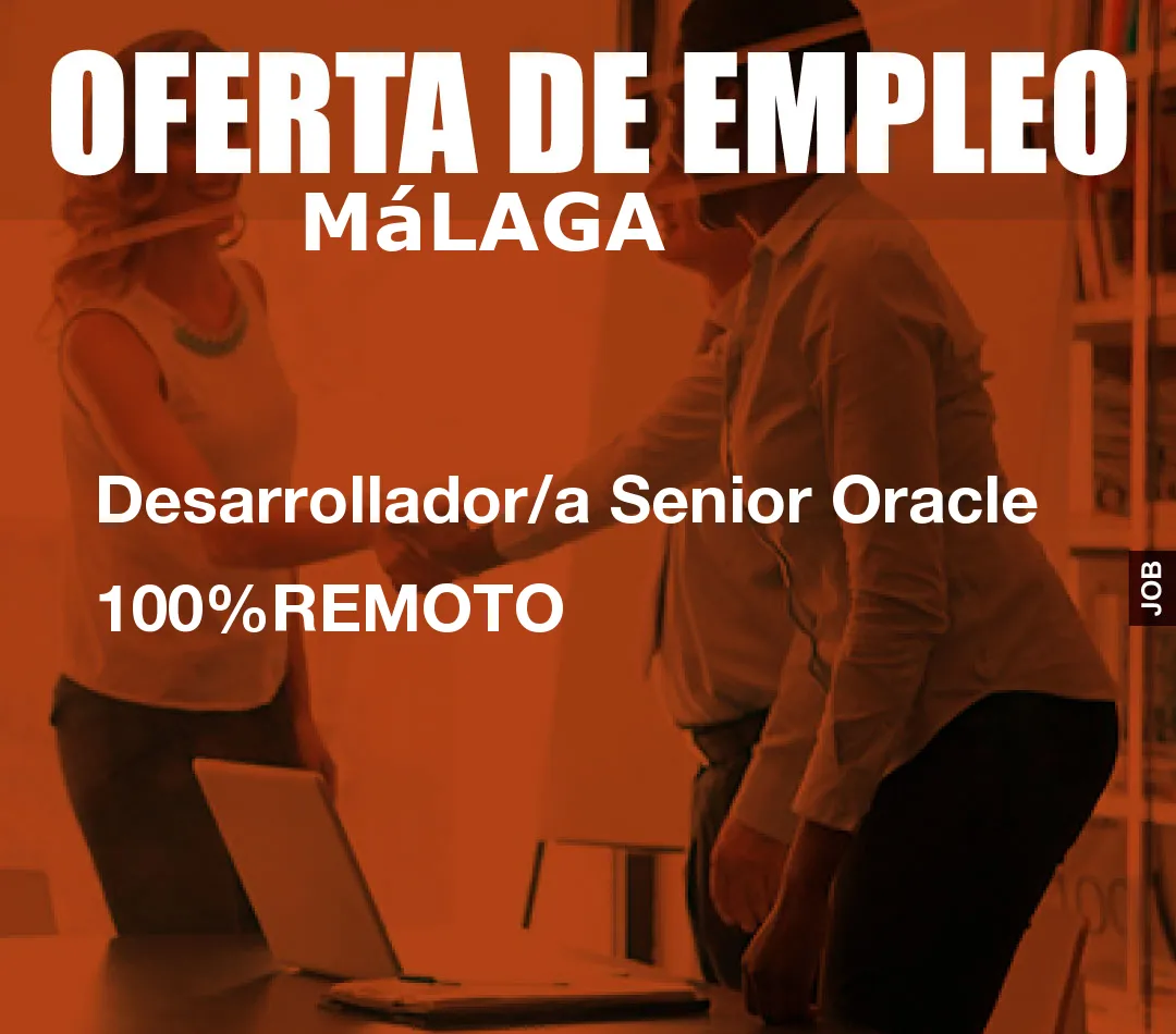 Desarrollador/a Senior Oracle 100%REMOTO Desarrollador/a Senior Oracle 100%REMOTO