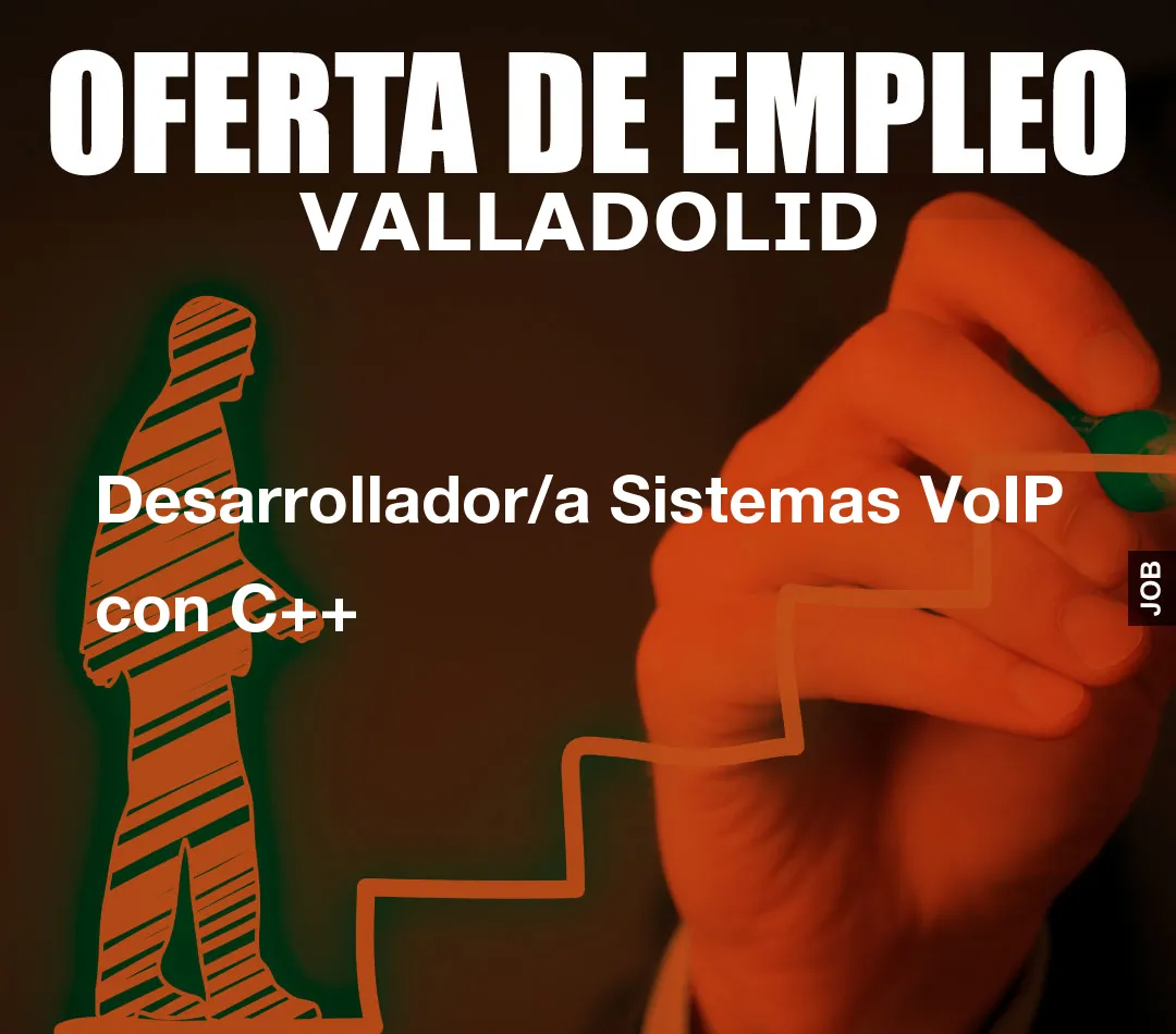Desarrollador/a Sistemas VoIP con C++ Desarrollador/a Sistemas VoIP con C++