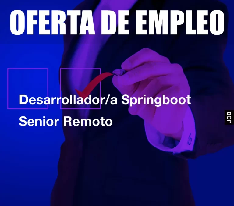 Desarrollador/a Springboot Senior Remoto