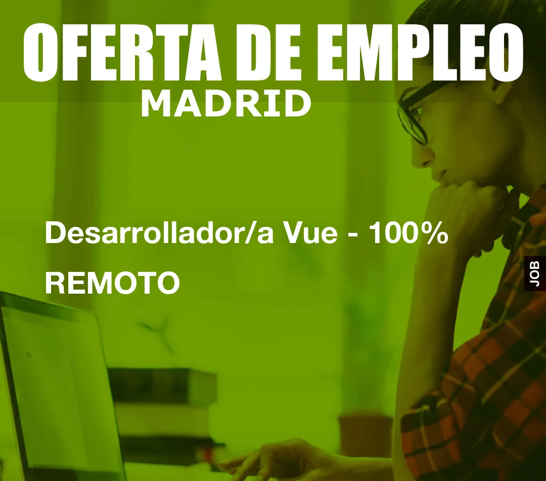 Desarrollador/a Vue - 100% REMOTO Desarrollador/a Vue - 100% REMOTO