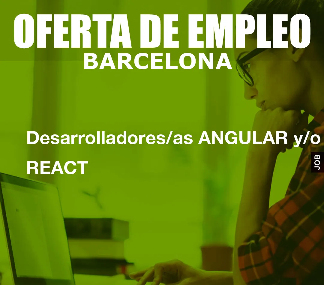 Desarrolladores/as ANGULAR y/o REACT